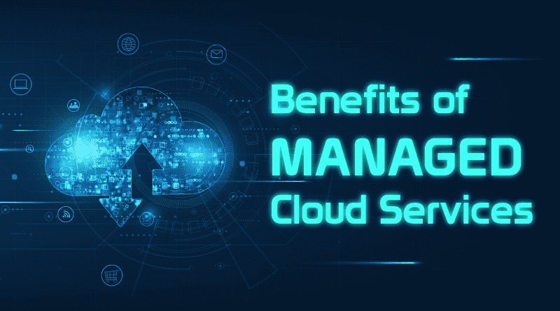 The Capabilities and Benefits of Managed Cloud Service Provider